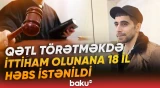 Təqsirləndirilən şəxs tanışını niyə öldürüb?