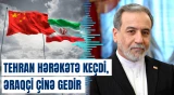Tehran hərəkətə keçdi, Əraqçi Çinə gedir