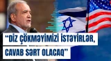 Pezeşkian ölkəsinin ABŞ, İsrail və Avropa ilə müharibə şəraitində olduğunu bəyan edib