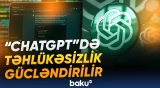 "ChatGPT" istifadəçiləri etibar etdikləri şəxsi seçə biləcəklər