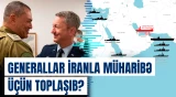 ABŞ və İsrail generalları İrana görə bir araya gəldi?