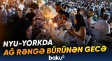 Nyu-Yorkda keçirilən “Diner en Blanc” tədbiri qeyri-adi şam süfrəsi ilə seçilib