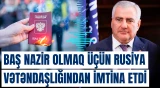 Ermənistan Baş naziri olmaq üçün Rusiya vətəndaşlığından imtina edir