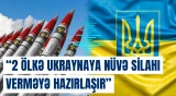 Ukrayna nüvə bombası ilə təmin ediləcək?