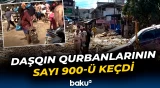 Daşqın qurbanlarının sayı 900-ü keçdi