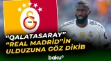 "Qalatasaray" Rüdiger üçün Avropa nəhənginə rəsmi təklif göndərəcək