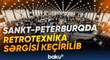 Sankt-Peterburqda təşkil edilən retrotexnika sərgisi ziyarətçilərin böyük marağına səbəb oldu