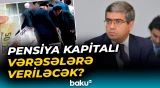 Pensiya kapitalı vərəsələrə veriləcək?