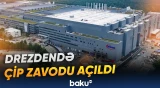 Drezdendə Avropanın ən böyük çip zavodlarından biri fəaliyyətə başlayıb