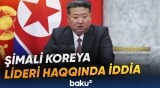 Şimali Koreya liderinin komaya düşdüyü barədə yeni məlumatlar yayılıb