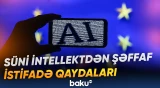 Avropa İttifaqından süni intellektlə bağlı istifadəni şəffaflaşdıran addım