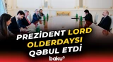 Prezident İlham Əliyev Lord Olderdays ilə nələrdən danışdı?