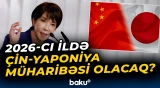 2026-cı ildə Çin-Yaponiya müharibəsi olacaq?