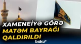 Əli Xameneinin öldürülməsindən sonra Məşhəddə matəm bayrağı qaldırıldı