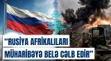 “Silah verdilər, əmr etdilər ki...” | Rusiya barədə qalmaqallı iddia