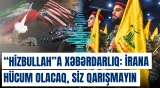 “Hizbullah”a xəbərdarlıq edildi: İrana hücum olacaq, siz qarışmayın