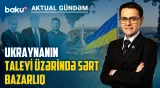 Trampın təzyiqi, Putinin şərtləri, Zelenski üçün ağır seçim - AKTUAL GÜNDƏM