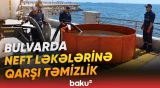 Bakı Bulvarında ekoloji vəziyyətin yaxşılaşdırılması üçün təmizlik işləri aparılır