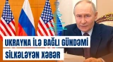 Rusiya–ABŞ münasibətləri ilə bağlı sensasiyalı məlumat yayıldı