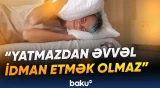 Keyfiyyətli yuxuya necə nail ola bilərik?
