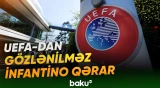 UEFA-nın qərarı İnfantinonun planlarını poza bilər?