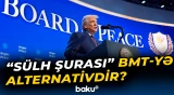 Sülh Şurası BMT-yə alternativdir?