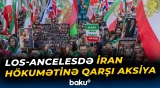 Los-Ancelesdə İran hökumətinə qarşı aksiya