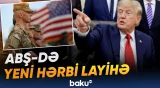 Trampın razılıq verdiyi hərbi kompleks planı maraq doğurur