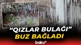 Buz bağlayan “Qızlar bulağı”nın görüntüləri