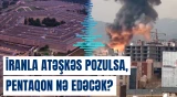 ABŞ və İran arasında döyüş əməliyyatları yenidən başlayacaq?