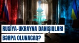 Türkiyədə yenidən Rusiya-Ukrayna danışıqları baş tutacaq?