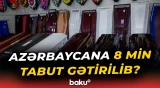 Çindən 8 min tabutun gətirilməsi barədə xəbərə rəsmi reaksiya