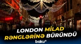 London küçələri Milad bayramı ərəfəsində bayram ab-havası ilə canlanıb