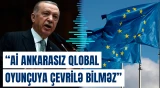 Ərdoğan: “Avropanın Türkiyəyə olan ehtiyacı daha çoxdur”