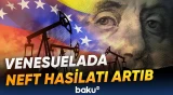 Venesuelada neft hasilatı ilə bağlı son illərin rekord nəticəsi