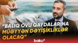 Balıqçılıq təsərrüfatlarının idarə edilməsi sadələşdirilir