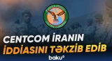 CENTCOM İranın iddiasını təkzib edib