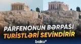 “Akropolu görmək bizim çoxdankı arzumuz idi” | Turist