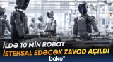 Kütləvi humanoid robot istehsalı üçün nəzərdə tutulan zavod fəaliyyətə başlayıb