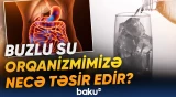 Buzlu suyun xeyirdən daha çox zərər verir?