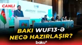 WUF13-ə hazırlıq prosesinə həsr olunmuş mətbuat konfransı - Baku TV CANLI