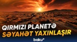 Bəşəriyyət yarım əsrdir Qırmızı planetə səyahət etməyi xəyal edir