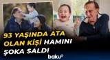 Hamının şübhə ilə yanaşdığı 93 yaşlı kişi və 37 yaşlı arvadının övlad sevinci