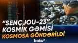Çin “Sençjou-23” kosmik gəmisini kosmosa göndərib