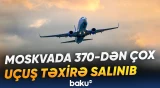 Rusiya səmasında dron təhlükəsi hava nəqliyyatını iflic etdi