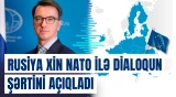 Rusiya NATO-nun bundan imtina edəcəyi təqdirdə alyansla dialoqa açıqdır