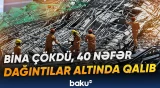 Filippində bina çökdü, 40 nəfər dağıntılar qalıb