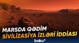 Qırmızı planetdə qədim sivilizasiya izlərinin mövcud ola biləcəyi iddia olunur