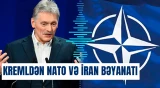 Kremldən NATO və İran bəyanatı: Peskov mühüm məqamlara toxundu