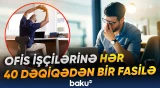 Uzun müddət oturmaq sağlamlığa zərər verə bilər